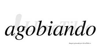 Agobiando  no lleva tilde con vocal tónica en la segunda «a»