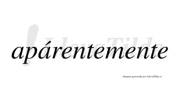 Apárentemente  lleva tilde con vocal tónica en la segunda «a»