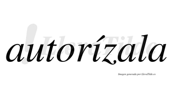 Autorízala  lleva tilde con vocal tónica en la «i»