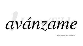Avánzame lleva tilde con vocal tónica en la segunda «a»