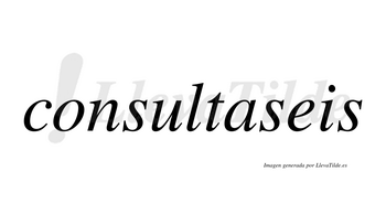 Consultaseis  no lleva tilde con vocal tónica en la «a»