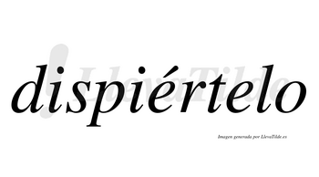 Dispiértelo  lleva tilde con vocal tónica en la primera «e»