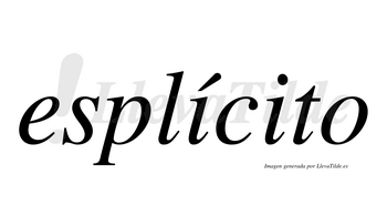 Esplícito  lleva tilde con vocal tónica en la primera «i»