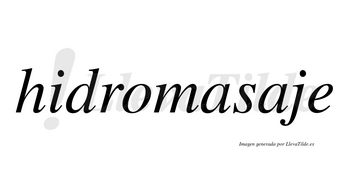 Hidromasaje  no lleva tilde con vocal tónica en la segunda «a»