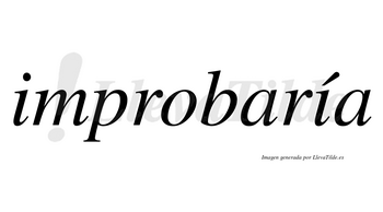 Improbaría  lleva tilde con vocal tónica en la segunda «i»