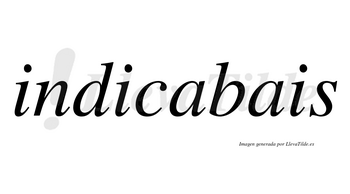 Indicabais  no lleva tilde con vocal tónica en la primera «a»