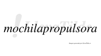 Mochilapropulsora  no lleva tilde con vocal tónica en la tercera «o»