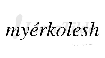 Myérkolesh  lleva tilde con vocal tónica en la primera «e»