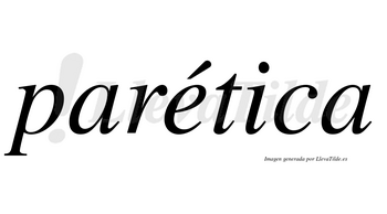Parética lleva tilde con vocal tónica en la «e»