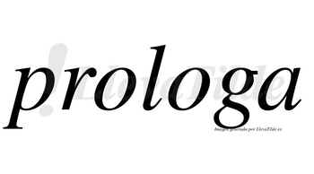 Prologa no lleva tilde con vocal tónica en la segunda «o»