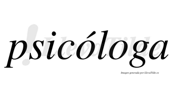 Psicóloga  lleva tilde con vocal tónica en la primera «o»