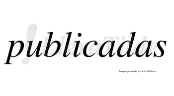 Publicadas  no lleva tilde con vocal tónica en la primera «a»