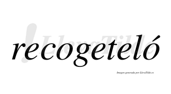 Recogeteló  lleva tilde con vocal tónica en la segunda «o»