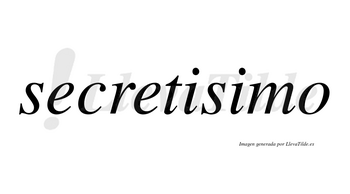 Secretisimo  no lleva tilde con vocal tónica en la segunda «i»