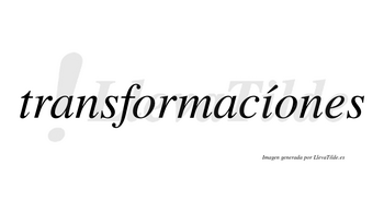 Transformacíones lleva tilde con vocal tónica en la «i»