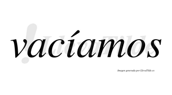 Vacíamos lleva tilde con vocal tónica en la «i»