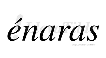 Énaras  lleva tilde con vocal tónica en la «e»