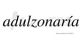 Adulzonaría  lleva tilde con vocal tónica en la «i»