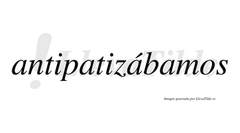 Antipatizábamos  lleva tilde con vocal tónica en la tercera «a»