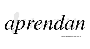 Aprendan  no lleva tilde con vocal tónica en la «e»