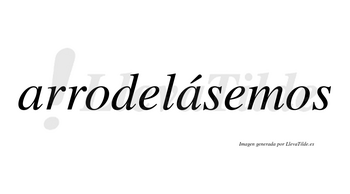 Arrodelásemos  lleva tilde con vocal tónica en la segunda «a»