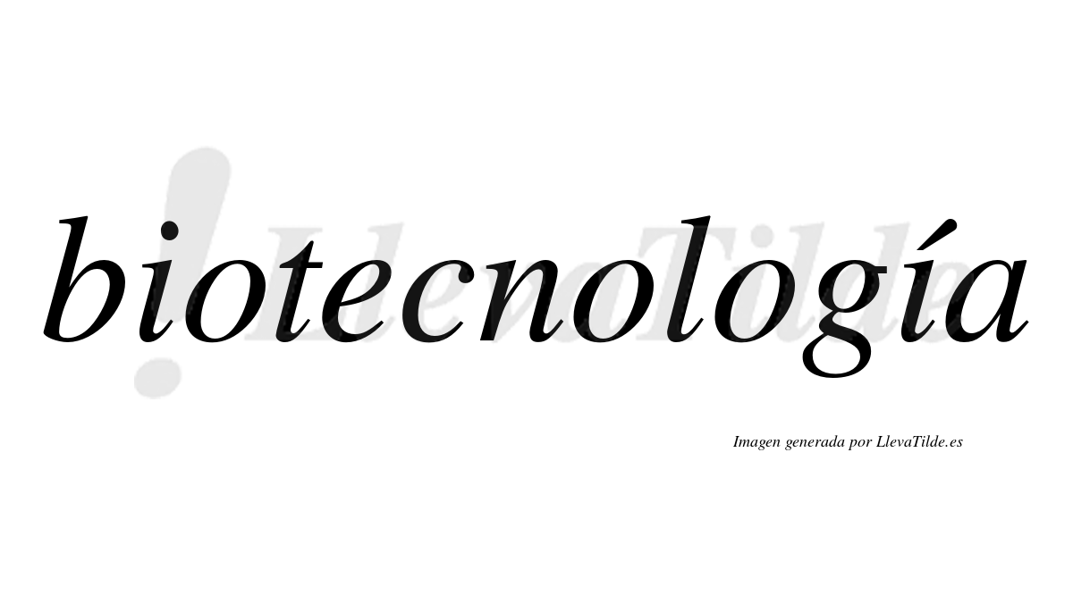 Biotecnología  lleva tilde con vocal tónica en la segunda "i"