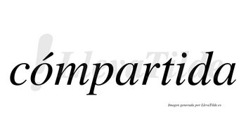 Cómpartida  lleva tilde con vocal tónica en la «o»