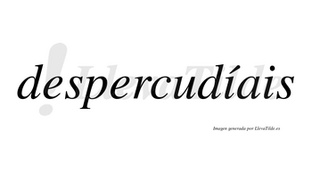 Despercudíais  lleva tilde con vocal tónica en la primera «i»