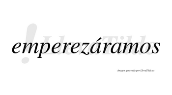 Emperezáramos  lleva tilde con vocal tónica en la primera «a»