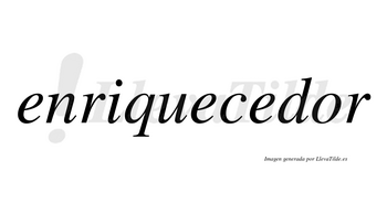 Enriquecedor  no lleva tilde con vocal tónica en la «o»