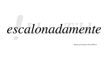 Escalonada no lleva tilde con vocal tónica en la segunda «a»