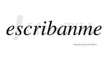 Escribanme no lleva tilde con vocal tónica en la «a»