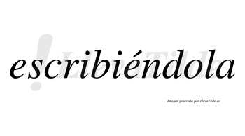 Escribiéndola  lleva tilde con vocal tónica en la segunda «e»