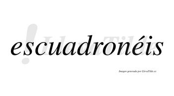 Escuadronéis  lleva tilde con vocal tónica en la segunda «e»