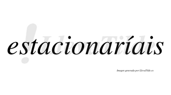 Estacionaríais  lleva tilde con vocal tónica en la segunda «i»
