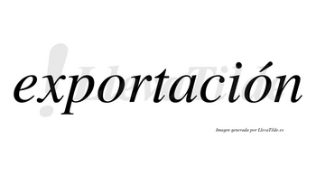 Exportación  lleva tilde con vocal tónica en la segunda «o»