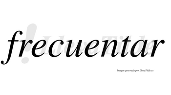 Frecuentar no lleva tilde con vocal tónica en la «a»