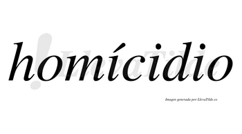 Homícidio lleva tilde con vocal tónica en la primera «i»