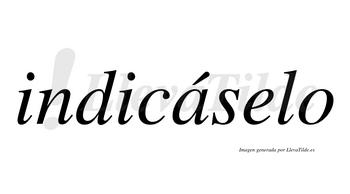 Indicáselo  lleva tilde con vocal tónica en la «a»