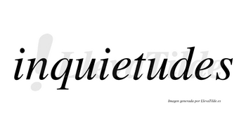 Inquietudes  no lleva tilde con vocal tónica en la segunda «u»