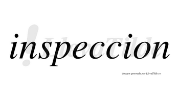 Inspeccion no lleva tilde con vocal tónica en la «e»