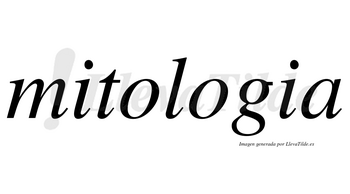 Mitologia no lleva tilde con vocal tónica en la segunda «o»