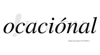 Ocaciónal  lleva tilde con vocal tónica en la segunda «o»