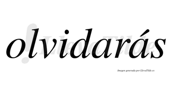 Olvidarás  lleva tilde con vocal tónica en la segunda «a»