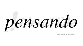 Pensando  no lleva tilde con vocal tónica en la «a»