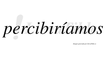 Percibiríamos  lleva tilde con vocal tónica en la tercera «i»