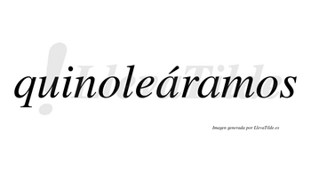 Quinoleáramos  lleva tilde con vocal tónica en la primera «a»