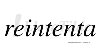 Reintenta  no lleva tilde con vocal tónica en la segunda «e»