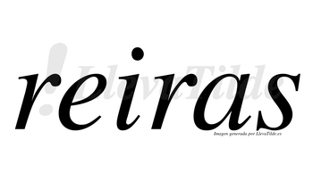 Reiras  no lleva tilde con vocal tónica en la «e»