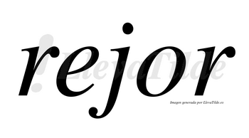 Rejor no lleva tilde con vocal tónica en la «o»